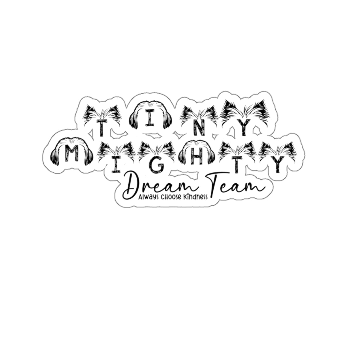 Tiny Mighty Dream Team | Ears of Love Sticker | Various Sizes | Support Puppy Mill Rescue