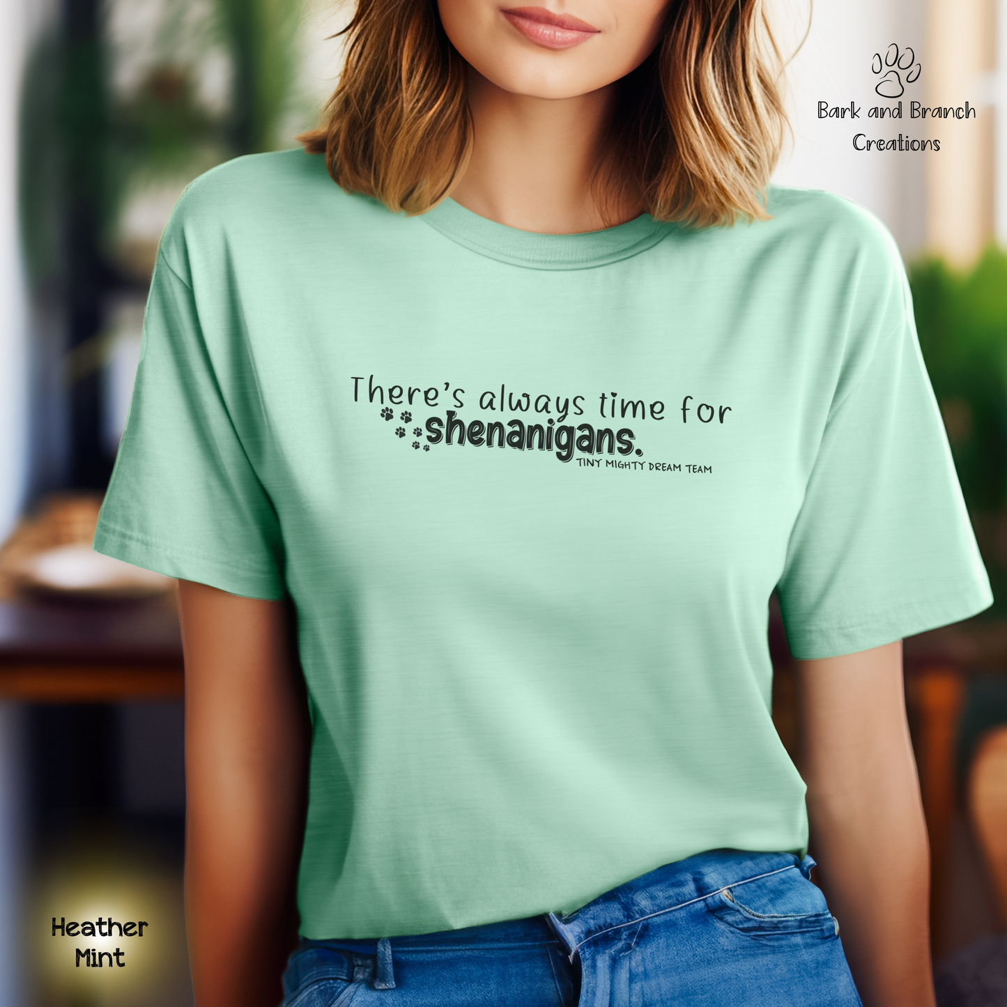 Tiny Mighty Dream Team | Always Time for Shenanigans | Heather Colors | Support Puppy Mill Rescue | Soft T-Shirt | Comfortable Tee