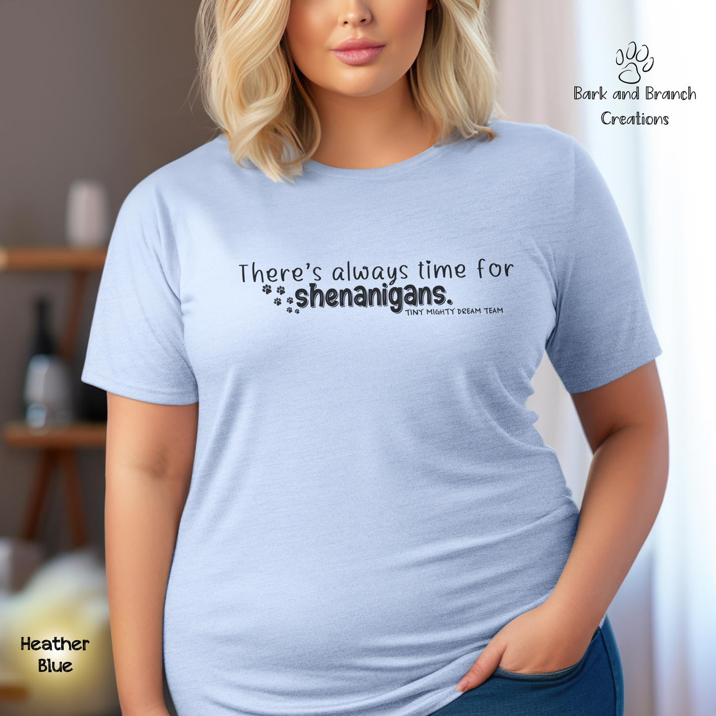 Tiny Mighty Dream Team | Always Time for Shenanigans | Heather Colors | Support Puppy Mill Rescue | Soft T-Shirt | Comfortable Tee