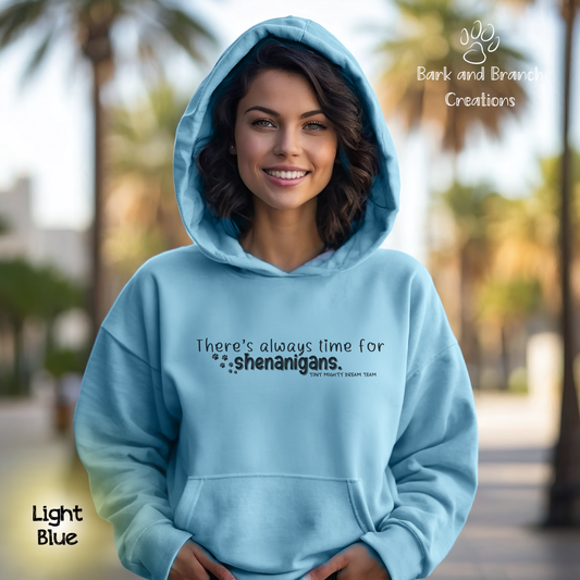 Tiny Mighty Dream Team | Always Time for Shenanigans | Support Puppy Mill Rescue | Soft Hoodie | Hooded Sweatshirt