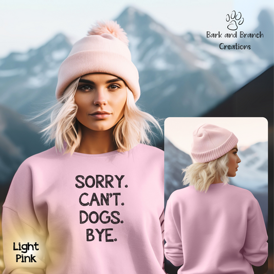 Funny Dog Crew Sweatshirt | Sorry. Dogs. Can’t. Bye. | Dog Lover Gift | Dog Mom | Dog Dad | Support Puppy Mill Rescue Efforts